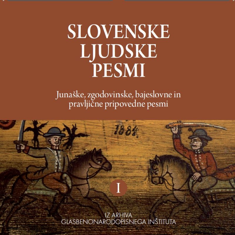 Slovenske ljudske pesmi I: junaške, zgodovinske, bajeslovne in pravljične pripovedne pesmi